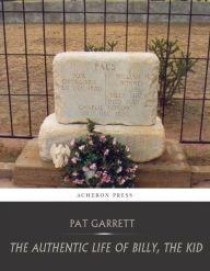 Title: The Authentic Life of Billy, the Kid, Author: Pat Garrett