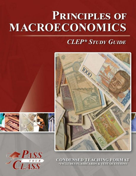 Principles of Macroeconomics CLEP Test Study Guide - PassYourClass