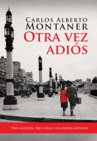 Title: Otra vez adios, Author: Carlos Alberto Montaner