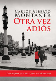 Title: Otra vez adiós / Goodbye Again, Author: Carlos Alberto Montaner
