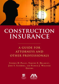 Title: Construction Insurance: A Guide for Attorneys and Other Professionals, Author: John Steven Sandberg