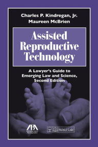 Title: Assisted Reproductive Technology: A Lawyer's Guide to Emerging Law and Science, Author: Maureen McBrien