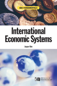 Title: ABA Fundamentals: International Economic Systems, Author: Jasper Kim