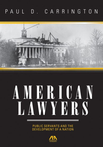 American Lawyers: Public Servants and the Development of a Nation