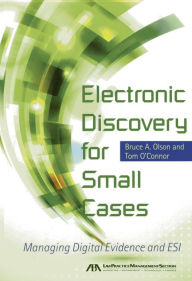 Title: Electronic Discovery for Small Cases: Managing Digital Evidence and ESI, Author: Bruce Olson