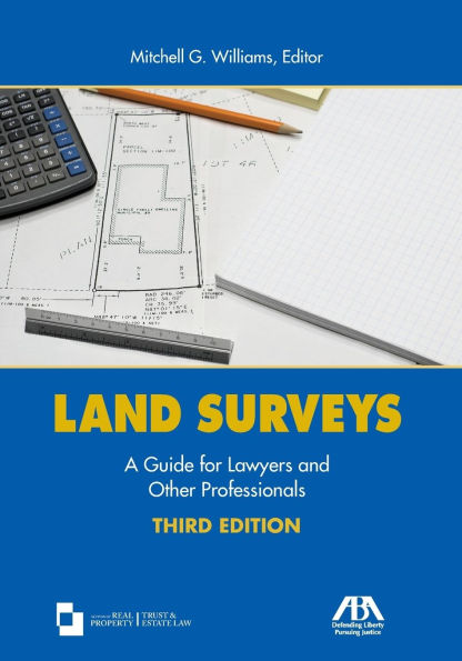 Land Surveys: A Guide for Lawyers and Other Professionals, Third Edition / Edition 3