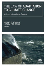 Title: The Law of Adaptation to Climate Change: United States and International Aspects, Author: Katrina Fischer Kuh