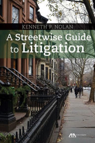 Title: A Streetwise Guide to Litigation, Author: Kenneth Noland