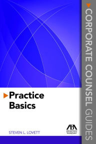 Title: Corporate Counsel Guides: Practice Basics, Author: Steven L. Lovett
