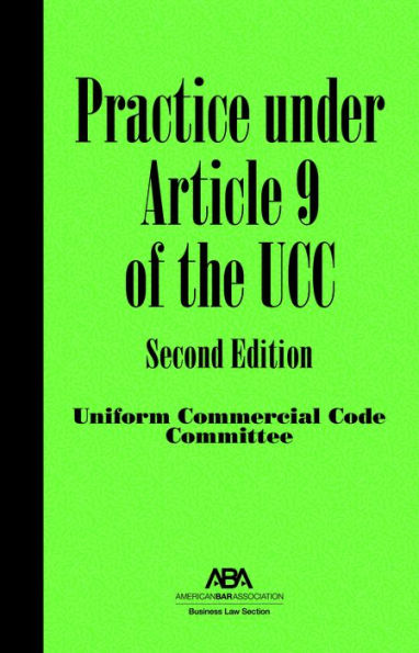 Practice under Article 9 of the UCC, Second Edition