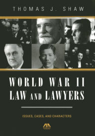 Title: World War II Law and Lawyers: Issues, Cases, and Characters, Author: Thomas J. Shaw