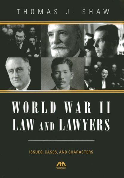 World War II Law and Lawyers: Issues, Cases, and Characters