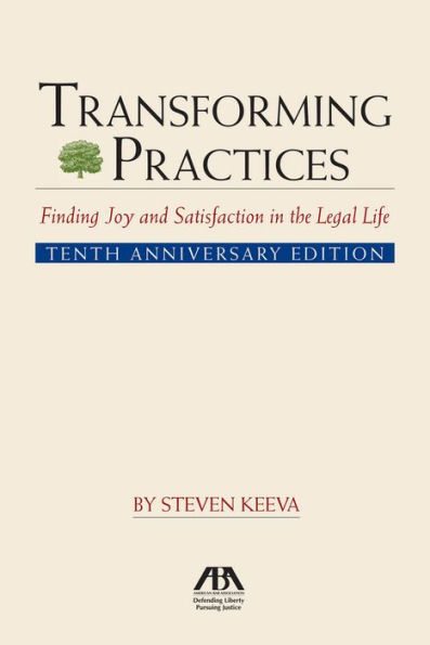 Transforming Practices: Finding Joy and Satisfaction in the Legal Life