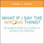 What if I Say the Wrong Thing?: 25 Habits for Culturally Effective People