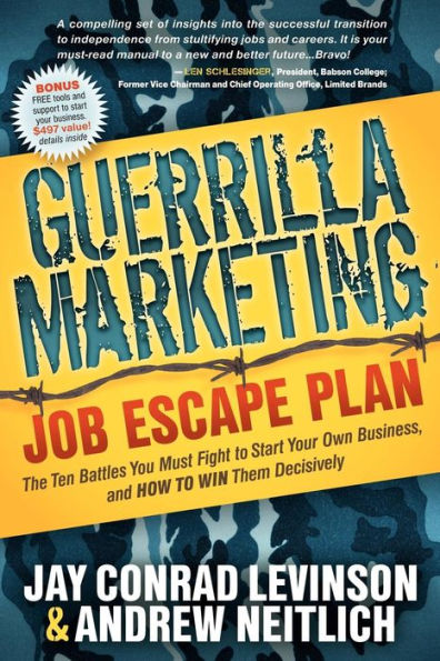 Guerrilla Marketing Job Escape Plan: The Ten Battles You Must Fight to Start Your Own Business, and How Win Them Decisively