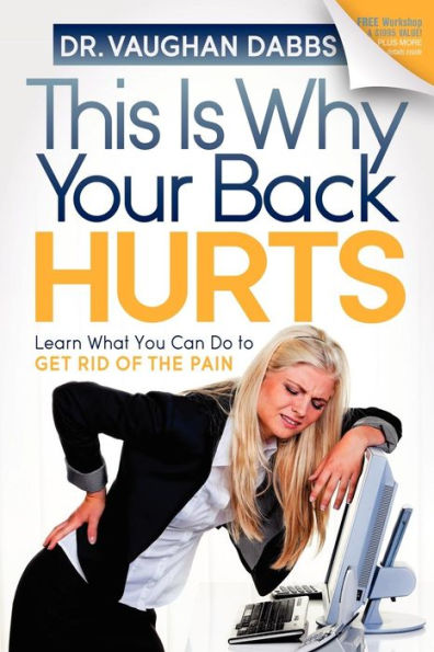 This is Why Your Back Hurts: Learn What You Can Do to Get Rid of the Pain