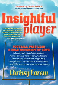Title: Insightful Player: Football Pros Lead a Bold Movement of Hope, Author: Chrissy Carew