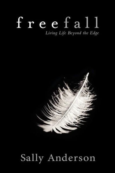 Freefall: Living Life Beyond The Edge