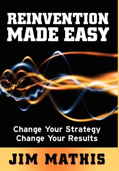 Reinvention Made Easy: Change Your Strategy Results