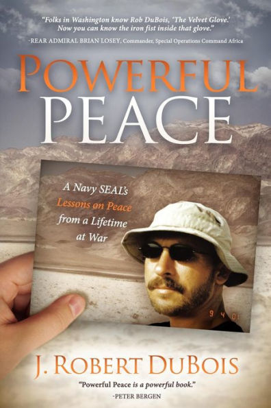 Powerful Peace: a Navy SEAL's Lessons on Peace from Lifetime at War