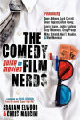 The Comedy Film Nerds Guide to Movies: Featuring Dave Anthony, Lord Carrett, Dean Haglund, Allan Havey, Laura House, Jackie Kashian, Suzy Nakamura, Greg Proops, Mike Schmidt, Neil T. Weakley, and Matt Weinhold