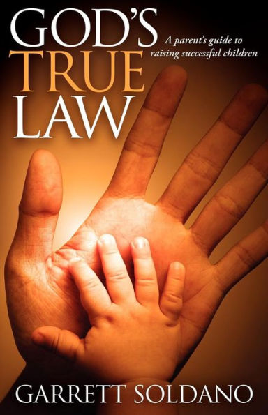 God's True Law: A Parent's Guide to Raising Successful Children