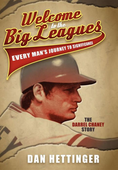 Welcome to The Big Leagues: Every Man's Journey Significance, Darrel Chaney Story