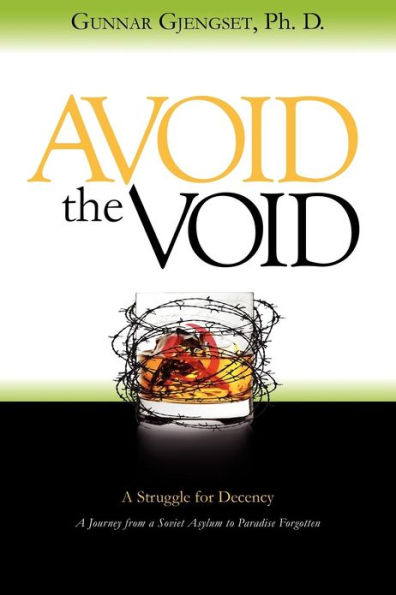 Avoid the Void: A Struggle for Decency: A Journey from a Soviet Asylum to Paradise Forgotten