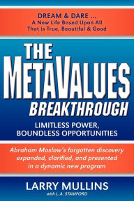 Title: The Metavalues Breakthrough: Limitless Power, Boundless Opportunities, Author: Larry Mullins