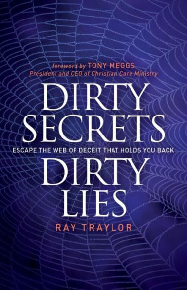 Dirty Secrets, Lies: Escape the Web of Deceit That Holds You Back