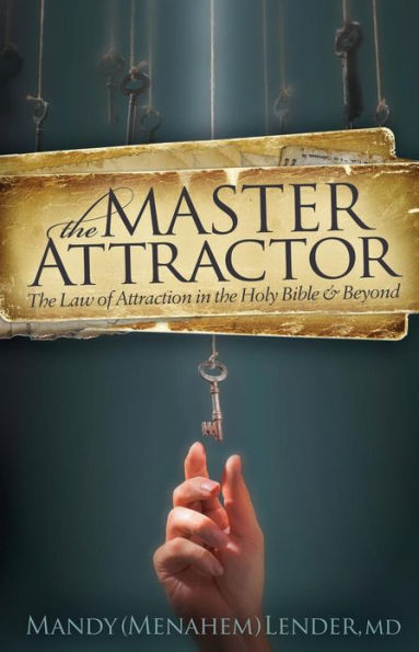 the Master Attractor: Law of Attraction Holy Bible and Beyond