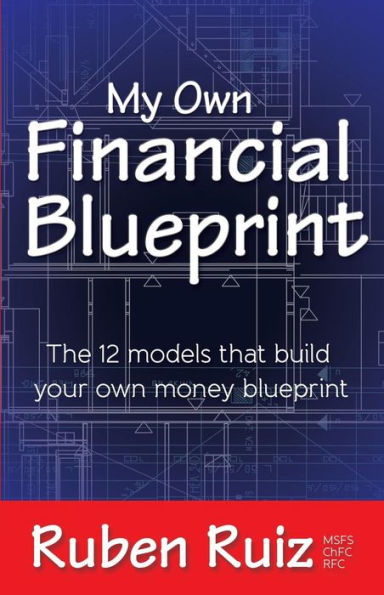 My Own Financial Blueprint: The 12 Models That Build Your Own Money Blueprint