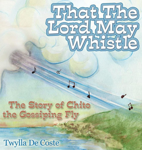 That the Lord May Whistle: The Story of Chito the Gossiping Fly