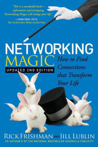 Title: Networking Magic: How to Find Connections that Transform Your Life, Author: Rick Frishman
