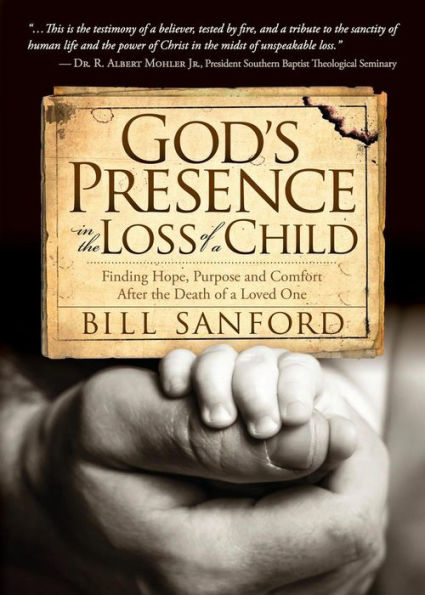 God's Presence in the Loss of a Child: Finding Hope, Purpose and Comfort after the Death of a Loved One