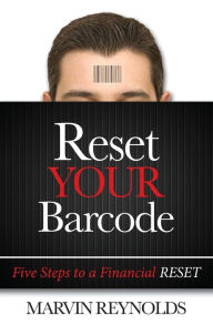 Title: Reset Your Barcode: Five Steps to a Financial Reset, Author: Marvin Reynolds