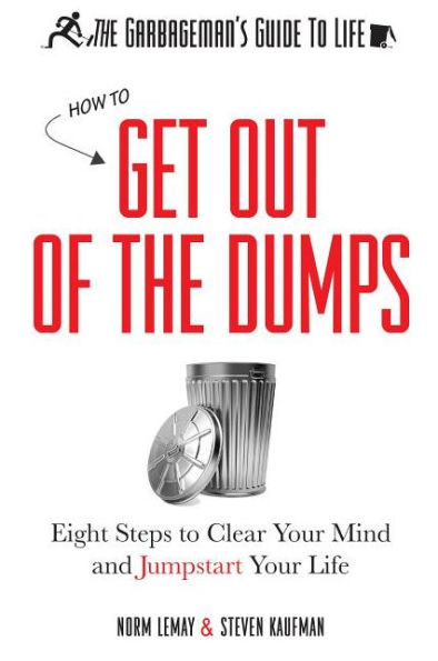 the Garbageman's Guide to Life: How Get Out of Dumps