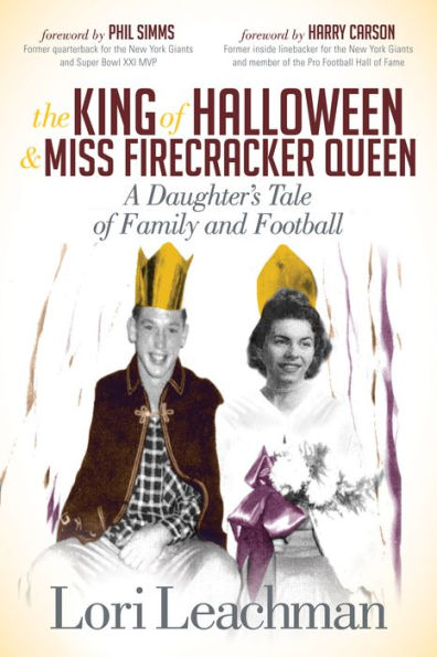 The King of Halloween and Miss Firecracker Queen: A Daughter's Tale Family Football