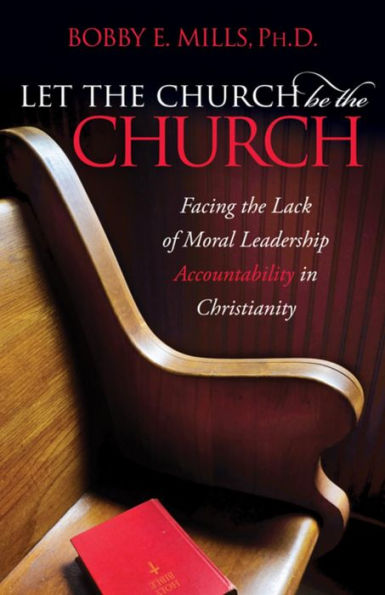 Let The Church be Church: Facing Lack Of Moral Leadership Accountability Christianity
