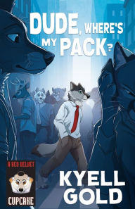 Title: Dude, Where's My Pack?, Author: Kyell Gold