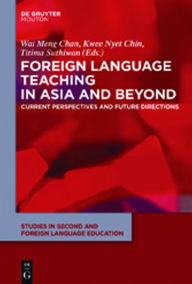 Title: Foreign Language Teaching in Asia and Beyond: Current Perspectives and Future Directions, Author: Wai Meng Chan