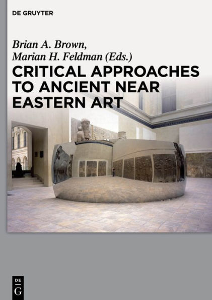 Critical Approaches to Ancient Near Eastern Art