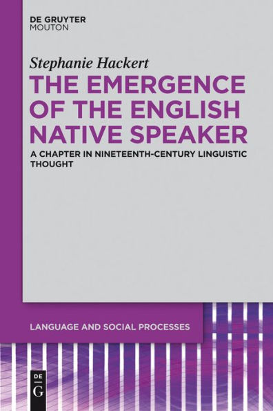 The Emergence of the English Native Speaker: A Chapter in Nineteenth-Century Linguistic Thought