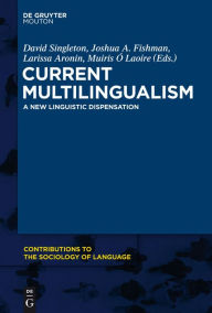 Title: Current Multilingualism: A New Linguistic Dispensation, Author: David Singleton