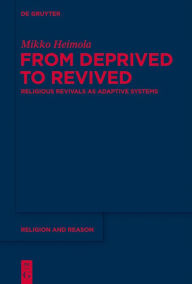 Title: From Deprived to Revived: Religious Revivals as Adaptive Systems, Author: Mikko Heimola