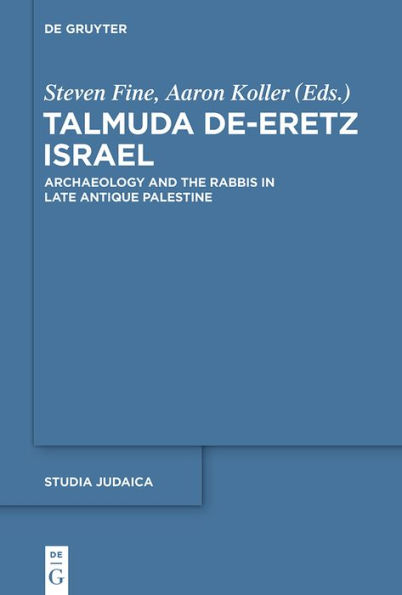 Talmuda de-Eretz Israel: Archaeology and the Rabbis Late Antique Palestine