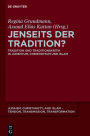 Jenseits der Tradition?: Tradition und Traditionskritik in Judentum, Christentum und Islam