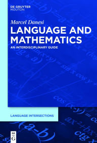 Title: Language and Mathematics: An Interdisciplinary Guide, Author: Marcel Danesi