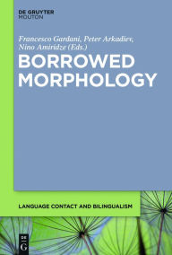 Title: Borrowed Morphology, Author: Francesco Gardani