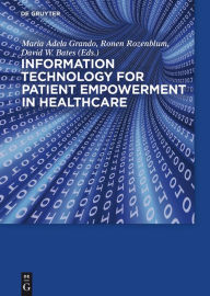 Title: Information Technology for Patient Empowerment in Healthcare, Author: Maria Adela Grando